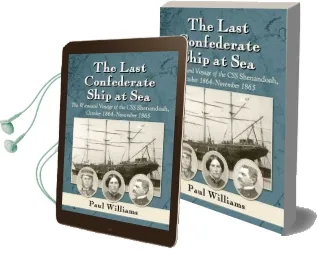 The Last Confederate Ship at sea: The Wayward Voyage of the css Shenandoah, October 1864-November 1865 Audiobook download free by Paul Williams