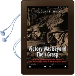 Victory was Beyond Their Grasp: With the 272Nd Volks-Grenadier Division From the Huertgen Forest to the Heart of the Reich Audiobook download free by Douglas Nash