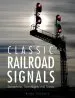 Audiobook Classic Railroad Signals: Semaphores, Searchlights, and Towers author Brian Solomon