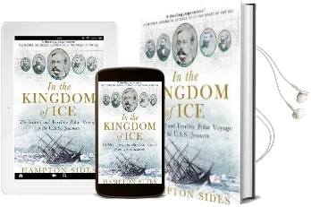 In the Kingdom of ice: The Grand and Terrible Polar Voyage of the uss Jeannette Audiobook download free by Hampton Sides