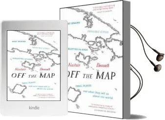 Off the map: Lost Spaces, Invisible Cities, Forgotten Islands, Feral Places and What They Tell us About the World Audiobook download free by Alastair Bonnett