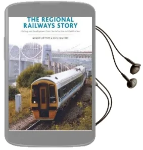 The Regional Railways Story: Sectorisation to Privatisation - Three Decades of Revival Audiobook download free by Gordon Pettitt