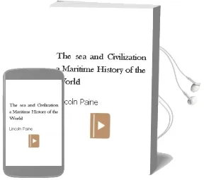 The sea and Civilization: A Maritime History of the World Audiobook download free by Lincoln Paine
