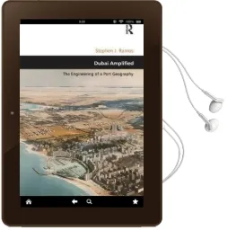 Dubai Amplified: The Engineering of a Port Geography Audiobook download free by Stephen J. Ramos