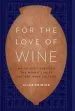 Audiobook For the Love of Wine: My Odyssey Through the World'S Most Ancient Wine Culture author Alice Feiring