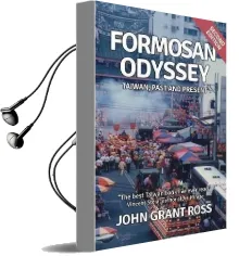 Formosan Odyssey: Taiwan, Past and Present Audiobook download free by John Grant Ross
