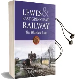 Lewes and East Grinstead Railway: The Bluebell Line Audiobook download free by Richard Long