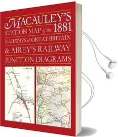 Macauley'S Station map of the 1881 Railways of Great Britain and Airey'S Junction Diagrams Audiobook download free by Ian Allan Publishing