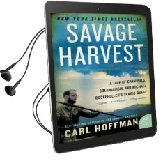 Savage Harvest: A Tale of Cannibals, Colonialism, and Michael Rockefeller'S Tragic Quest Audiobook download free by Carl Hoffman