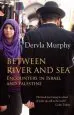 Audiobook Between River and sea: Encounters in Israel and Palestine author Dervla Murphy