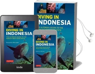 Diving in Indonesia: The Ultimate Guide to the World'S Best Dive Spots: Bali, Komodo, Sulawesi, Papua, and More Audiobook download free by Sarah Ann Wormald