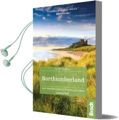 Northumberland: Including Newcastle, Hadrian'S Wall and the Coast Local, Characterful Guides to Britain'S Special Places Audiobook download free by Gemma Hall