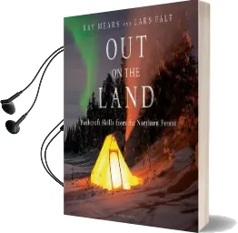 Out on the Land: Bushcraft Skills From the Northern Forest Audiobook download free by Ray Mears