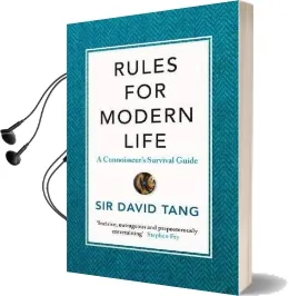 Rules for Modern Life: A Connoisseur'S Survival Guide Audiobook download free by Sir David Tang