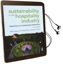 Sustainability in the Hospitality Industry: Principles of Sustainable Operations Audiobook download free by Willy Legrand