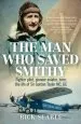 Audiobook The man who Saved Smithy: Fighter Pilot, Pioneer Aviator, Hero: The Life of sir Gordon Taylor gc, mc author Rick Searle