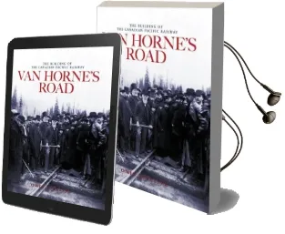 Van Horne'S Road: The Building of the Canadian Pacific Railway Audiobook download free by Omer Lavallee
