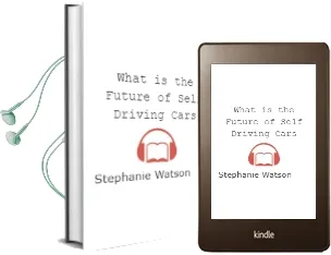 What is the Future of Self-Driving Cars? Audiobook download free by Stephanie Watson