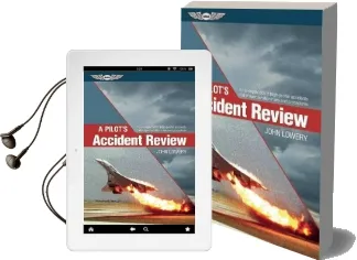 A Pilot'S Accident Review: An In-Depth Look at High-Profile Accidents That Shaped Aviation Rules and Procedures Audiobook download free by John Lowery