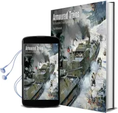 Armoured Trains: An Illustrated Encyclopedia 1825-2016 Audiobook download free by Paul Malmassari