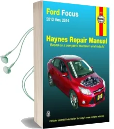 Ford Focus Automotive Repair Manual: 2012 to 2014 Audiobook download free by Haynes Publishing
