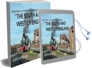 Industrial Locomotives & Railways of the South and West of England Audiobook download free by Gordon Edgar