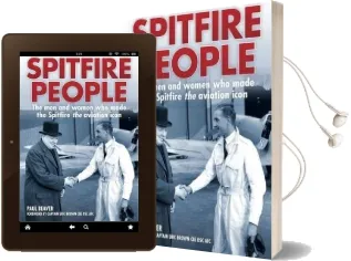 Spitfire People: The men and Women who Made the Spitfire the Aviation Icon Audiobook download free by Paul Beaver