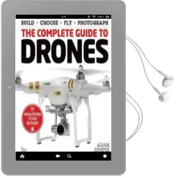 The Complete Guide to Drones: Whatever Your Budget Audiobook download free by Adam Juniper