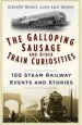 Audiobook The Galloping Sausage and Other Train Curiosities: 150 Steam Railway Events and Stories author Geoff Body