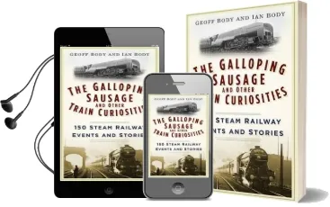 The Galloping Sausage and Other Train Curiosities: 150 Steam Railway Events and Stories Audiobook download free by Geoff Body
