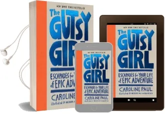 The Gutsy Girl: Escapades for Your Life of Epic Adventure Audiobook download free by Caroline Paul