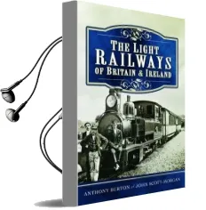 The Light Railways of Britain and Ireland Audiobook download free by Anthony Burton