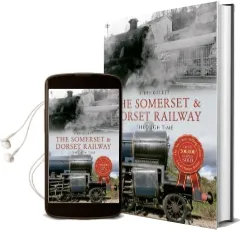 The Somerset & Dorset Railway Through Time Audiobook download free by Steph Gillett