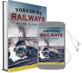 Yorkshire Railways From the Yorkshire Post Archives Audiobook download free by Peter Tuffrey