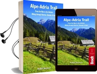 Alpe-Adria Trail: From the Alps to the Adriatic: Hiking Through Austria, Slovenia & Italy Audiobook download free by Rudolf Abraham