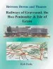 Audiobook Between Downs and Thames - Railways of Gravesend, the hoo Peninsular & Isle of Grain author Rob Poole