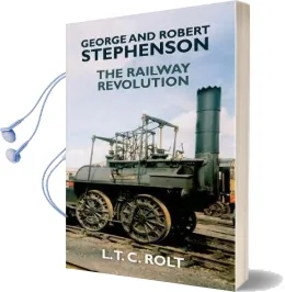 George and Robert Stephenson: The Railway Revolution Audiobook download free by L. T. C. Rolt
