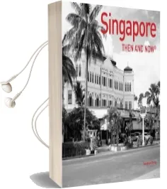 Singapore Then and now Audiobook download free by Vaughan Grylls