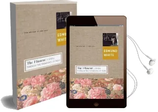 The Flaneur: A Stroll Through the Paradoxes of Paris Audiobook download free by Edmund White