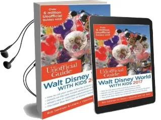 The Unofficial Guide to Walt Disney World With Kids 2017 Audiobook download free by Liliane J. Opsomer
