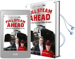 Full Steam Ahead: How the Railways Made Britain Audiobook download free by Peter Ginn