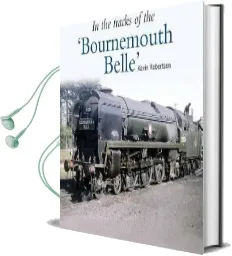 In the Tracks of the 'Bournemouth Belle': 3 Audiobook download free by Kevin Robertson