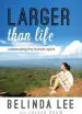 Audiobook Larger Than Life: Celebrating the Human Spirit author Belinda Lee