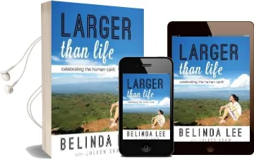 Larger Than Life: Celebrating the Human Spirit Audiobook download free by Belinda Lee
