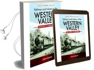 Railways and Industry in the Western Valley: Newport to Aberbeeg Audiobook download free by John Hodge