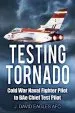 Audiobook Testing Tornado: Cold war Naval Fighter Pilot to bae Chief Test Pilot author J. David Eagles