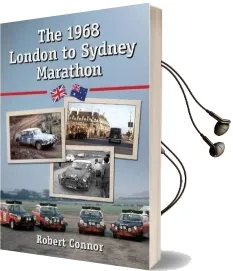 The 1968 London to Sydney Marathon: A History of the 10,000 Mile Endurance Rally Audiobook download free by Robert Connor