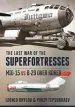 Audiobook The Last war of the Superfortresses: Mig-15 vs B-29 Over Korea author Leonid Krylov
