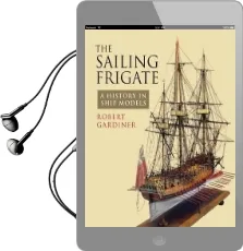 The Sailing Frigate: A History in Ship Models Audiobook download free by Robert Gardiner