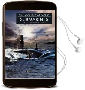 The World'S Greatest Submarines: An Illustrated History Audiobook download free by David Ross